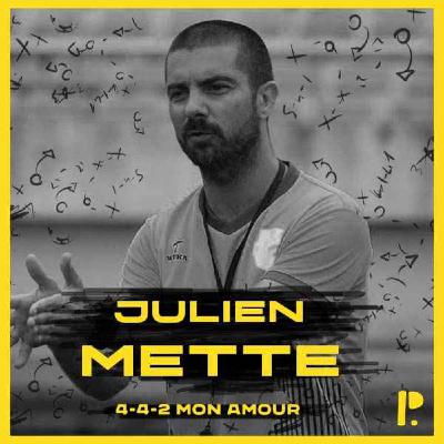 4-4-2 Mon Amour : Julien Mette