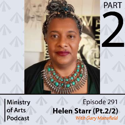 Ep.291 Helen Starr pt.2/2 - Ministry of Arts Podcast