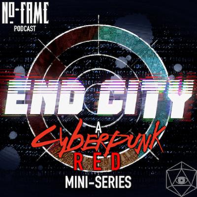 End City Session 04, Part 2: The Wall. A Cyberpunk Red Podcast.