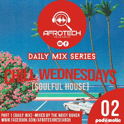 Afrotech Research - Chill Wednesdays 02 (Soulful House Mix)
