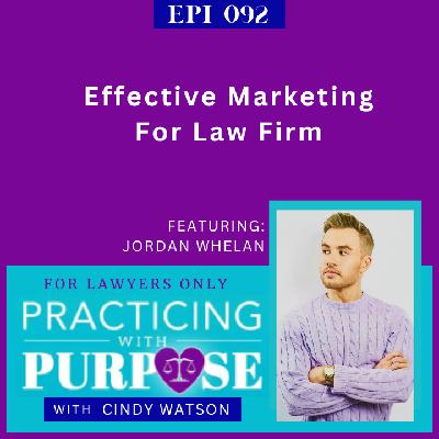 Ep. 92: Effective Marketing For Law Firm Ep. 92: Effective Marketing For Law Firm