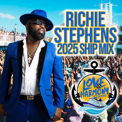 2025 Richie Stephens Love and Harmony Ship Mix 2025 Richie Stephens Love and Harmony Ship Mix