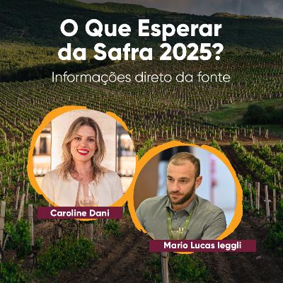 EP 04: O Que Esperar da Safra 2025? Informações Direto da Fonte