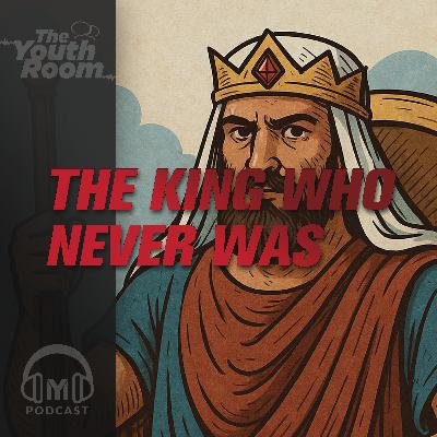 5.6 The King Who Never Was