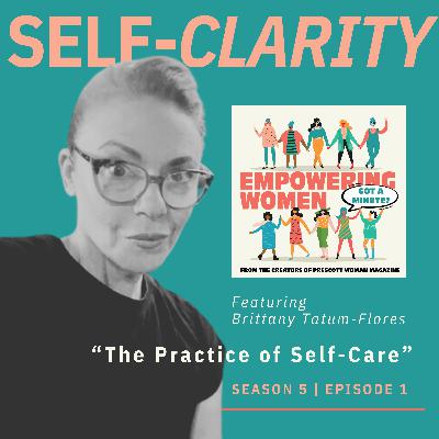 Talking Self-Clarity with Brittany Tatum-Flores Talking Self-Clarity with Brittany Tatum-Flores