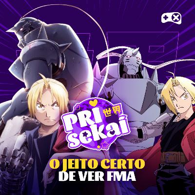 FullMetal Alchemist 2003 ou Brotherhood: qual é o melhor? | Prisekai #8
