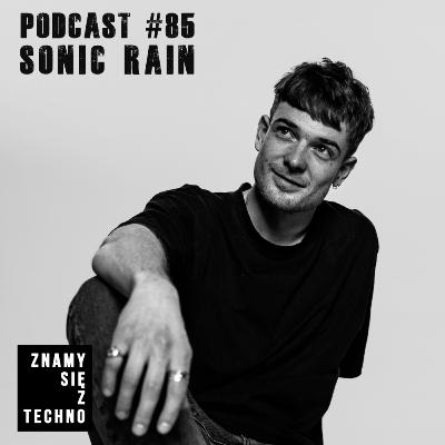 [Znamy się z Techno Podcast #85] Sonic Rain
