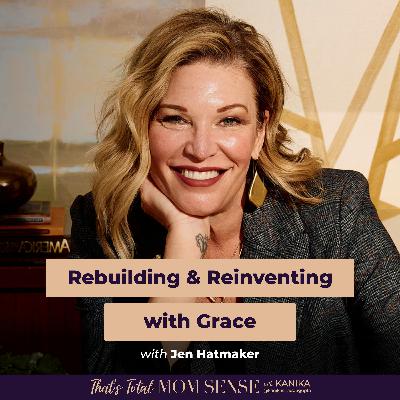 JEN HATMAKER: Rebuilding & Reinventing with Grace JEN HATMAKER: Rebuilding & Reinventing with Grace