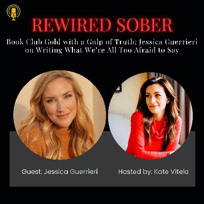 EP 38. Book Club Gold with a Gulp of Truth: Jessica Guerrieri on Writing What We’re All Too Afraid to Say