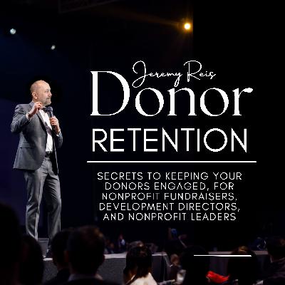 [Donor Retention] [START HERE] Episode 1: Why is Donor Retention So Important?