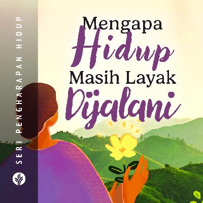 Mengapa Hidup Masih Layak Dijalani