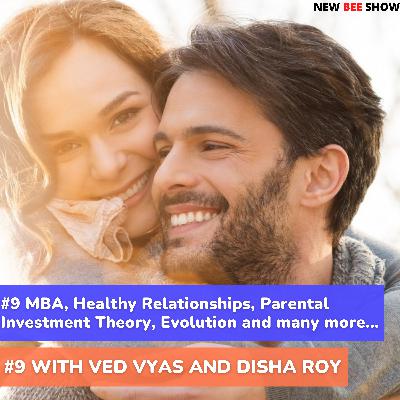 #9 MBA, Healthy Relationships, Parental Investment Theory, Evolution and many more...