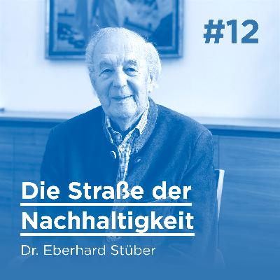 #12 - Dr. Eberhard Stüber – Die Straße der Nachhaltigkeit
