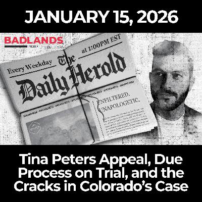 The Daily Herold: 1/15/26 - Tina Peters Appeal, Due Process on Trial, and the Cracks in Colorado’s Case