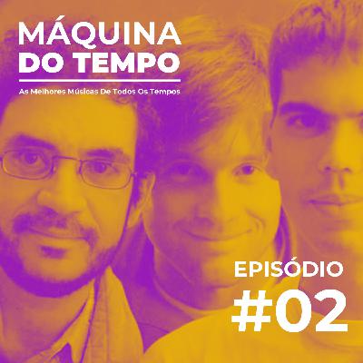 Episódio #02 - Legião Urbana, Cindy Lauper, Guns N' Roses e mais!