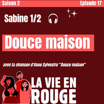 "Douce maison", Sabine raconte son enfance dans La Vie en Rouge "Douce maison", Sabine raconte son enfance dans La Vie en Rouge