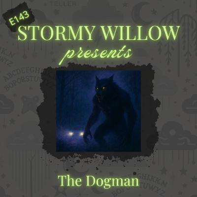 E143 The Dogman E143 The Dogman