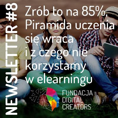 Newsletter #8 Zrób to na 85%, Piramida uczenia się wraca i z czego nie korzystamy w elearningu