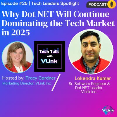 Why Dot NET Will Continue Dominating the Tech Market in 2025- Lokendra Kumar, Dot Net Leader at VLink Inc.