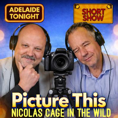 Picture This: Nicolas Cage In The Wild | Adelaide Tonight Short Show #59