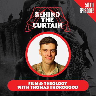 50 - Film & Theology with Thomas Thorogood 50 - Film & Theology with Thomas Thorogood