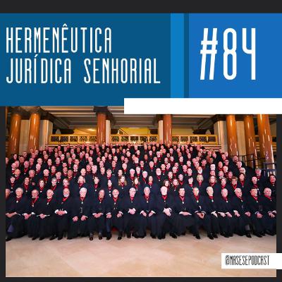 #84 - Hermenêutica jurídica senhorial (com Marcos Queiroz) #84 - Hermenêutica jurídica senhorial (com Marcos Queiroz)