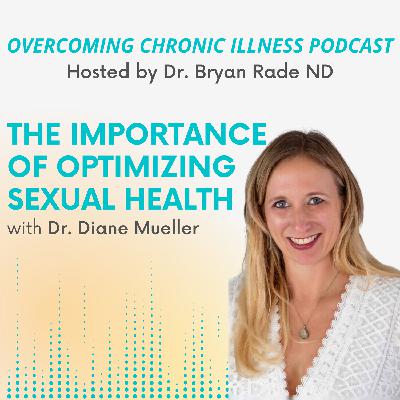 “The Importance of Optimizing Sexual Health” with Dr. Diane Mueller