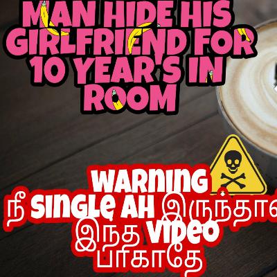 KERALA Man Hide His Girlfriend for 10 Years In His Room Tamil Love Story | Rahman Sajitha Real Love