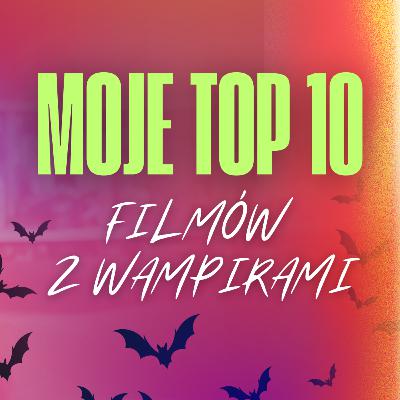 MOJE TOP 10 filmów z wampirami