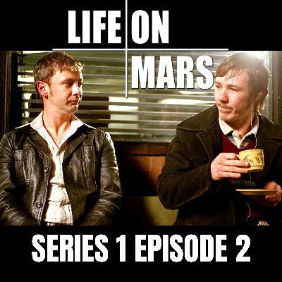 #3: Life on Mars | Series 1 | Episode 2