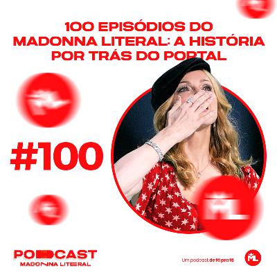 #100 episódios do Madonna Literal: a história por trás do portal