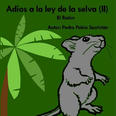 Adiós a la ley de la selva II: El ratón por Francesca Johana Vargas Malaver Adiós a la ley de la selva II: El ratón por Francesca Johana Vargas Malaver