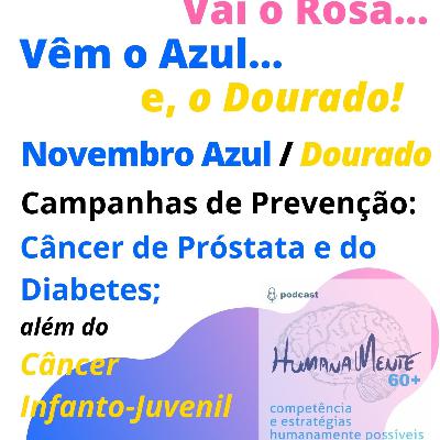 T1 - Bônus Semana 6 - Vai o Rosa... vêm o Azul... e, o Dourado. Campanhas de Prevenção ao Câncer de Próstata, Diabetes e Câncer Infanto-Juvenil. T1 - Bônus Semana 6 - Vai o Rosa... vêm o Azul... e, o Dourado. Campanhas de Prevenção ao Câncer de Próstata, Diabetes e Câncer Infanto-Juvenil.