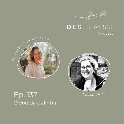 Ep. 137 - O Vôo da Galinha - com Daniele Kallas
