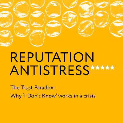 The Trust Paradox: Why ‘I Don’t Know’ works in a crisis