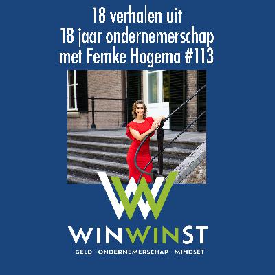 18 verhalen uit 18 jaar ondernemerschap - met Femke Hogema #113 18 verhalen uit 18 jaar ondernemerschap - met Femke Hogema #113
