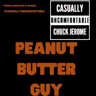 Ep 236-Peanut Butter Guy