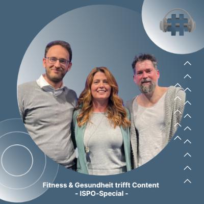Folge 165 - Fitness & Gesundheit trifft Content - ISPO-Special Folge 165 - Fitness & Gesundheit trifft Content - ISPO-Special