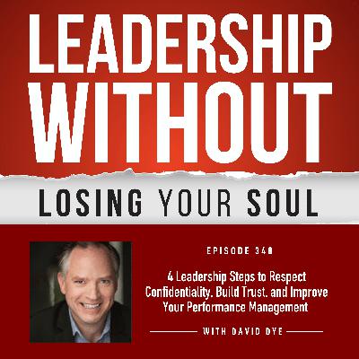 348 4 Leadership Steps to Respect Confidentiality, Build Trust, and Improve Your Performance Management