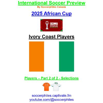 2025 African Cup – Ivory Coast Players – Part 2 of 2 – Short Version