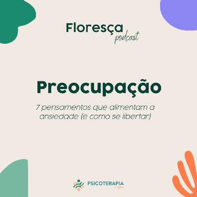 Preocupação: 7 pensamentos que alimentam a ansiedade (e como se libertar) Preocupação: 7 pensamentos que alimentam a ansiedade (e como se libertar)