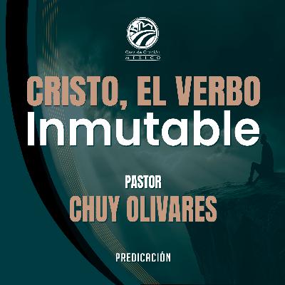 Chuy Olivares - Cristo, el Verbo inmutable Chuy Olivares - Cristo, el Verbo inmutable