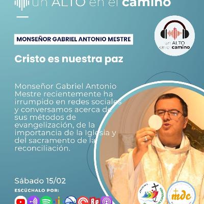 Cristo es nuestra paz- Monseñor Gabriel Antonio Mestre