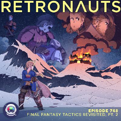 748: Episode 748 Preview: Final Fantasy Tactics Revisited Pt. II 748: Episode 748 Preview: Final Fantasy Tactics Revisited Pt. II