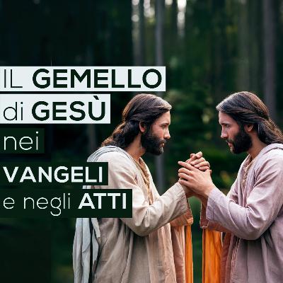 Il GEMELLO di GESÙ nei VANGELI e negli ATTI (Bibbia - Vangelo)