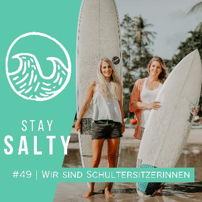 #49 STAY SALTY | Vom ewigen "Auf-der-Schulter-Sitzen" im Line-up