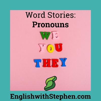 Word Stories: Pronouns Word Stories: Pronouns