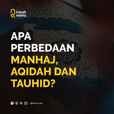 Apa Perbedaan Manhaj, Aqidah dan Tauhid?