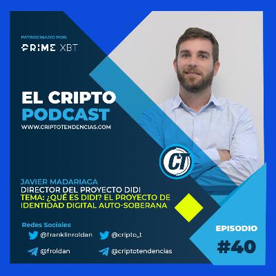 Episodio 40: DIDI Proyecto de Identidad Soberana sustentado sobre la tecnología Blockchain, entrevista con Javier Madariaga director del proyecto