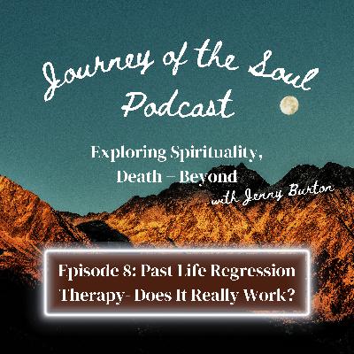 Episode 8: Past Life Regression Therapy, Does It Really Work?